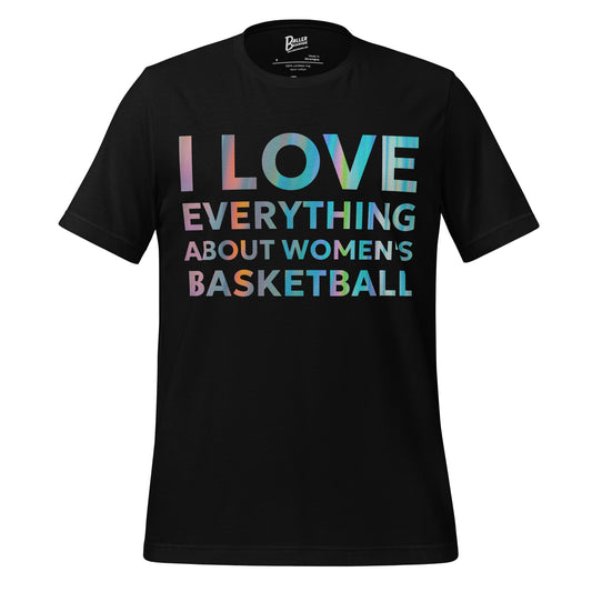 I love everything about women's basketball tee