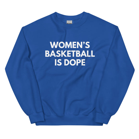 Women's basketball is dope blue sweatshirt